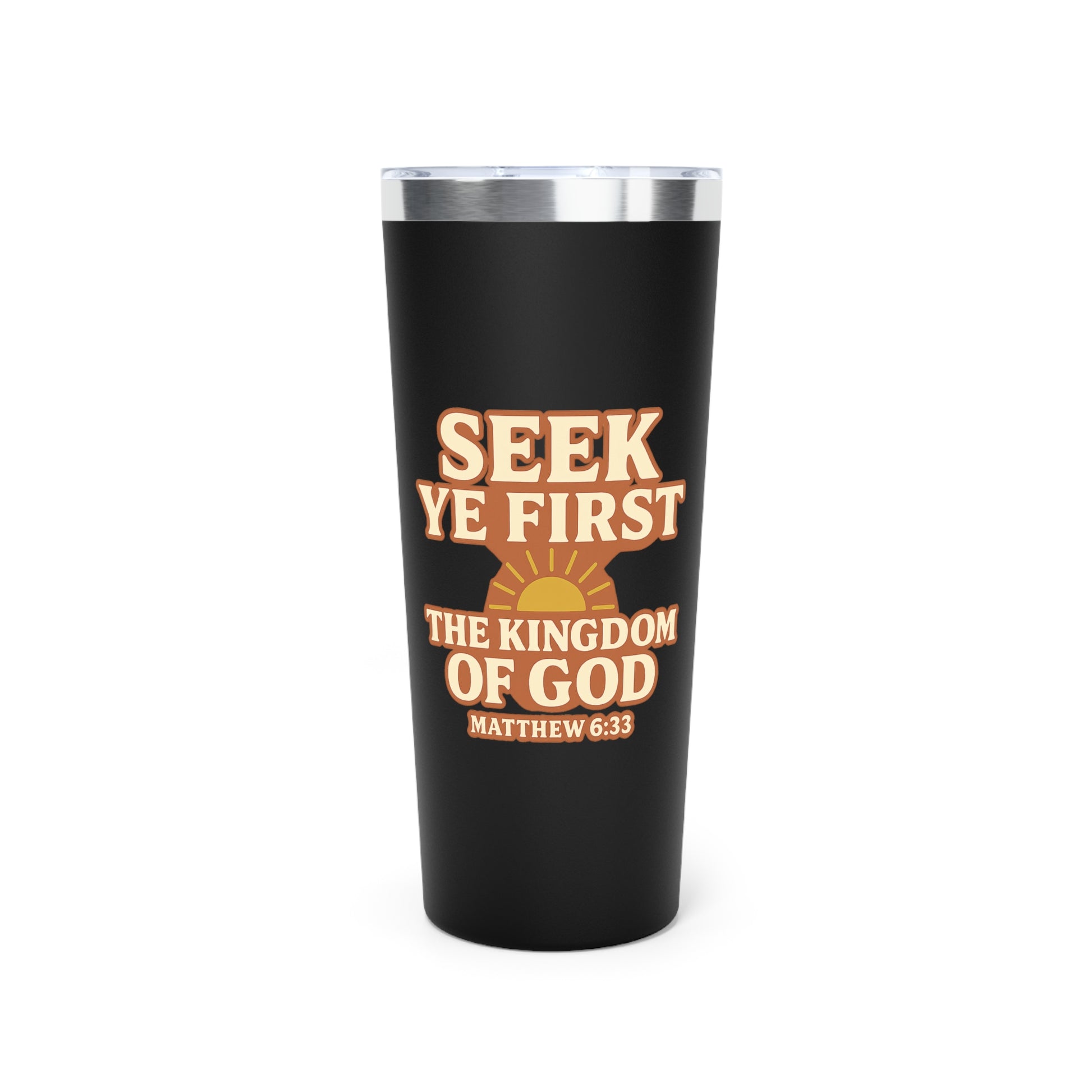 ‘Seek Ye First—‘ Insulated Tumbler