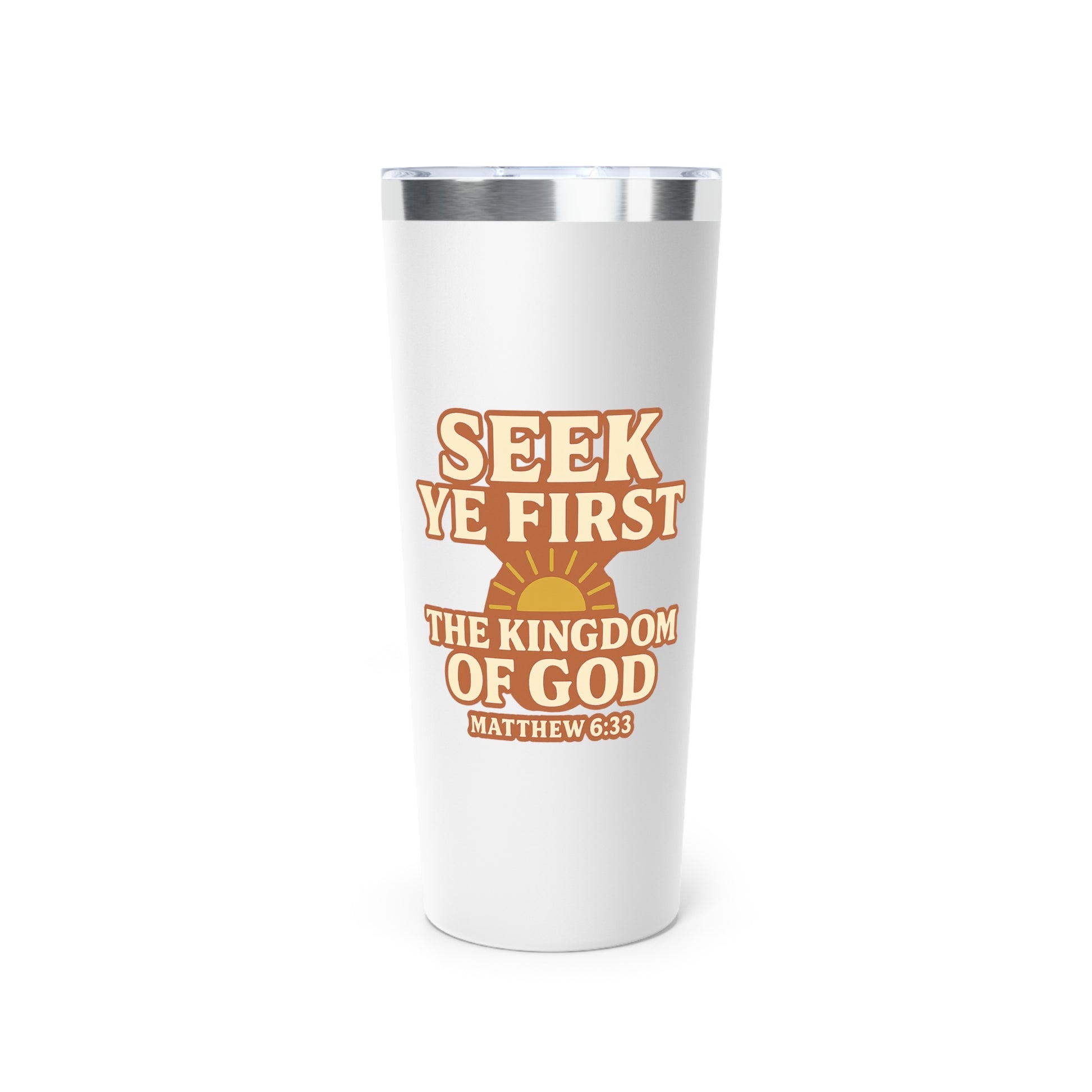 ‘Seek Ye First—‘ Insulated Tumbler