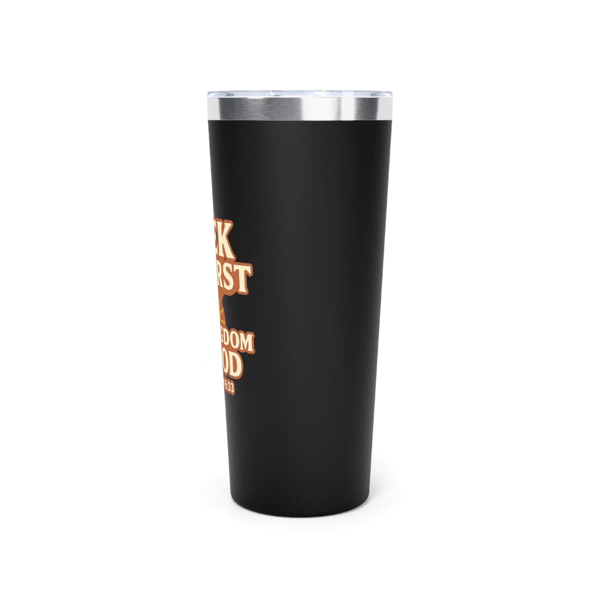 ‘Seek Ye First—‘ Insulated Tumbler