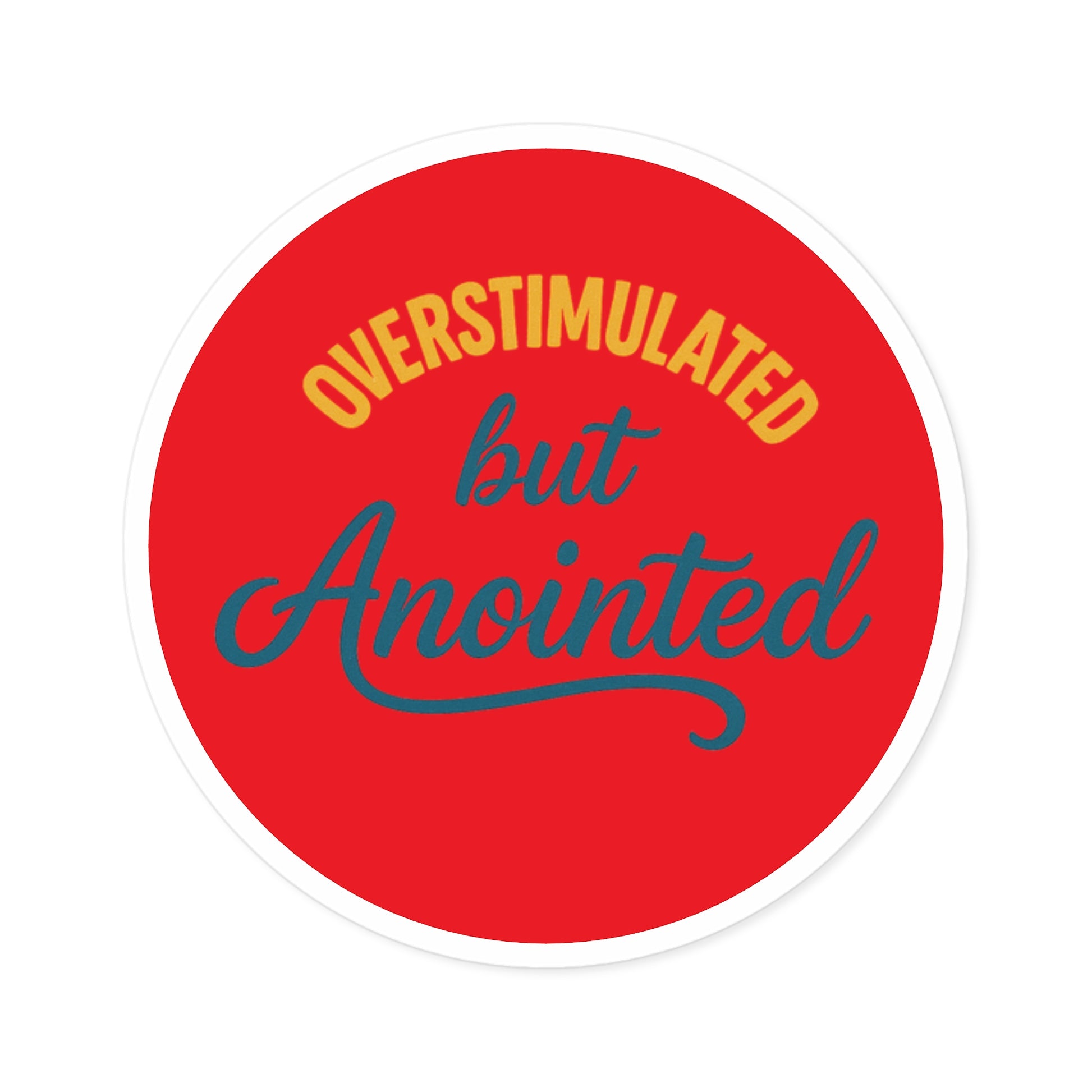 ‘Overstimulated but Anointed’ Sticker