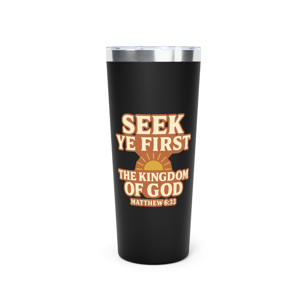 ‘Seek Ye First—‘ Insulated Tumbler